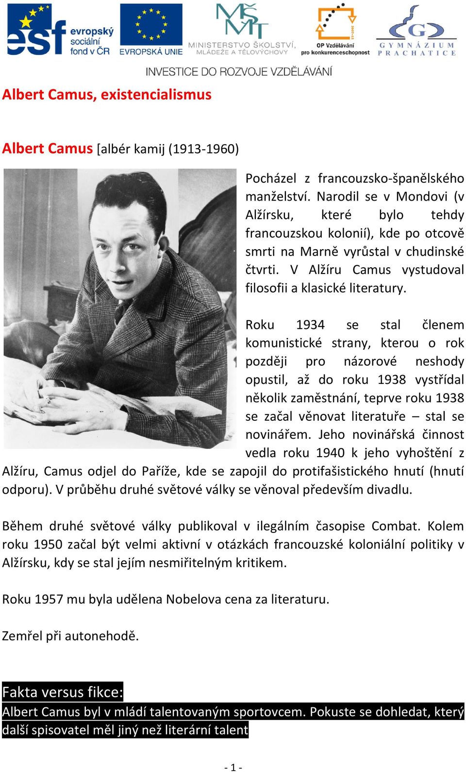 Roku 1934 se stal členem komunistické strany, kterou o rok později pro názorové neshody opustil, až do roku 1938 vystřídal několik zaměstnání, teprve roku 1938 se začal věnovat literatuře stal se