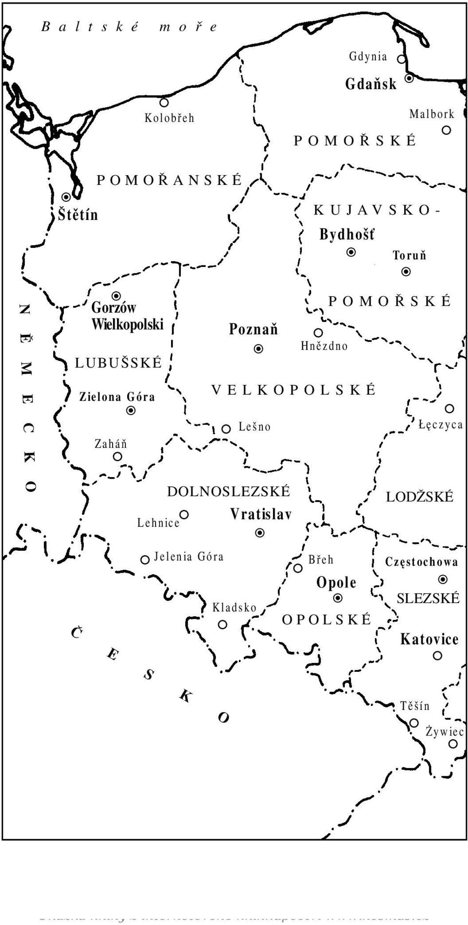 Łęczyca N Ě M E C K O DOLNOSLEZSKÉ Vratislav Lehnice Jelenia Góra Břeh Opole Kladsko OPOLSKÉ LODŽSKÉ