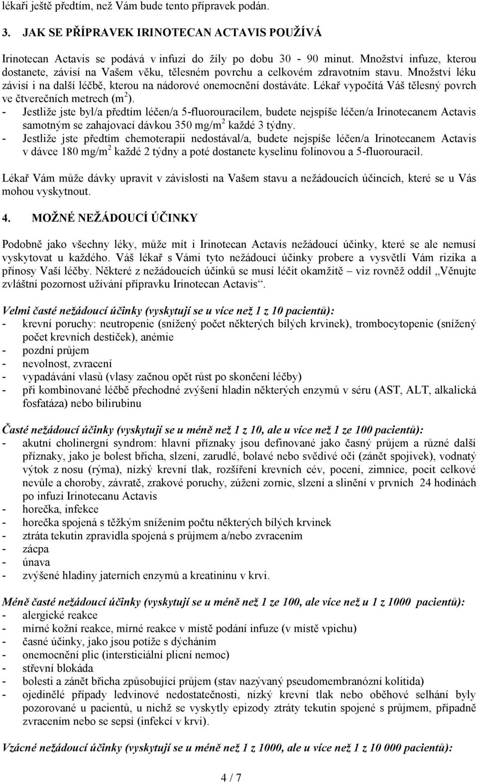 Lékař vypočítá Váš tělesný povrch ve čtverečních metrech (m 2 ).
