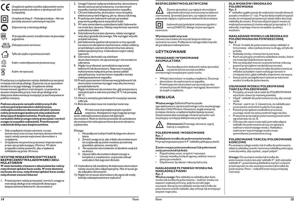 Kadm: nie wyrzucać. Przed pracą z urządzeniem należy dokładnie przeczytać niniejszą instrukcję obsługi. Zapoznać się ze sposobem działania oraz jego obsługą.