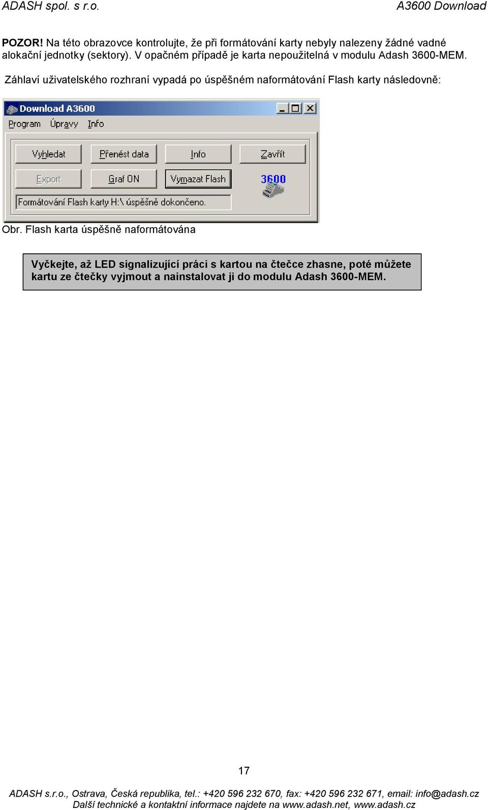 V opačném případě je karta nepoužitelná v modulu Adash 3600-MEM.