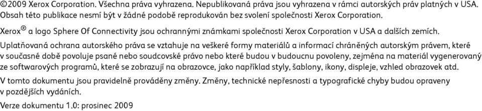 Xerox a logo Sphere Of Connectivity jsou ochrannými známkami společnosti Xerox Corporation v USA a dalších zemích.