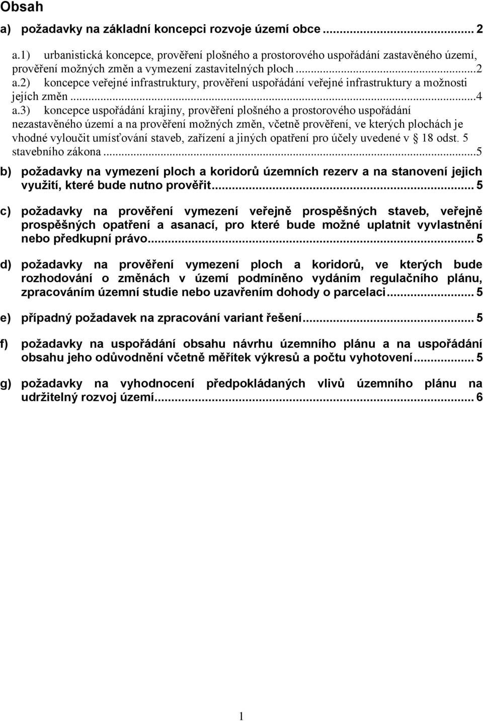 2) koncepce veřejné infrastruktury, prověření uspořádání veřejné infrastruktury a možnosti jejích změn... 4 a.