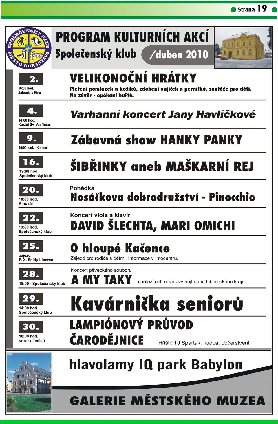 Varhanní koncert Jany Havlíčkové Pohádka Koncert viola a klavír Zájezd pro rodiče s dětmi.