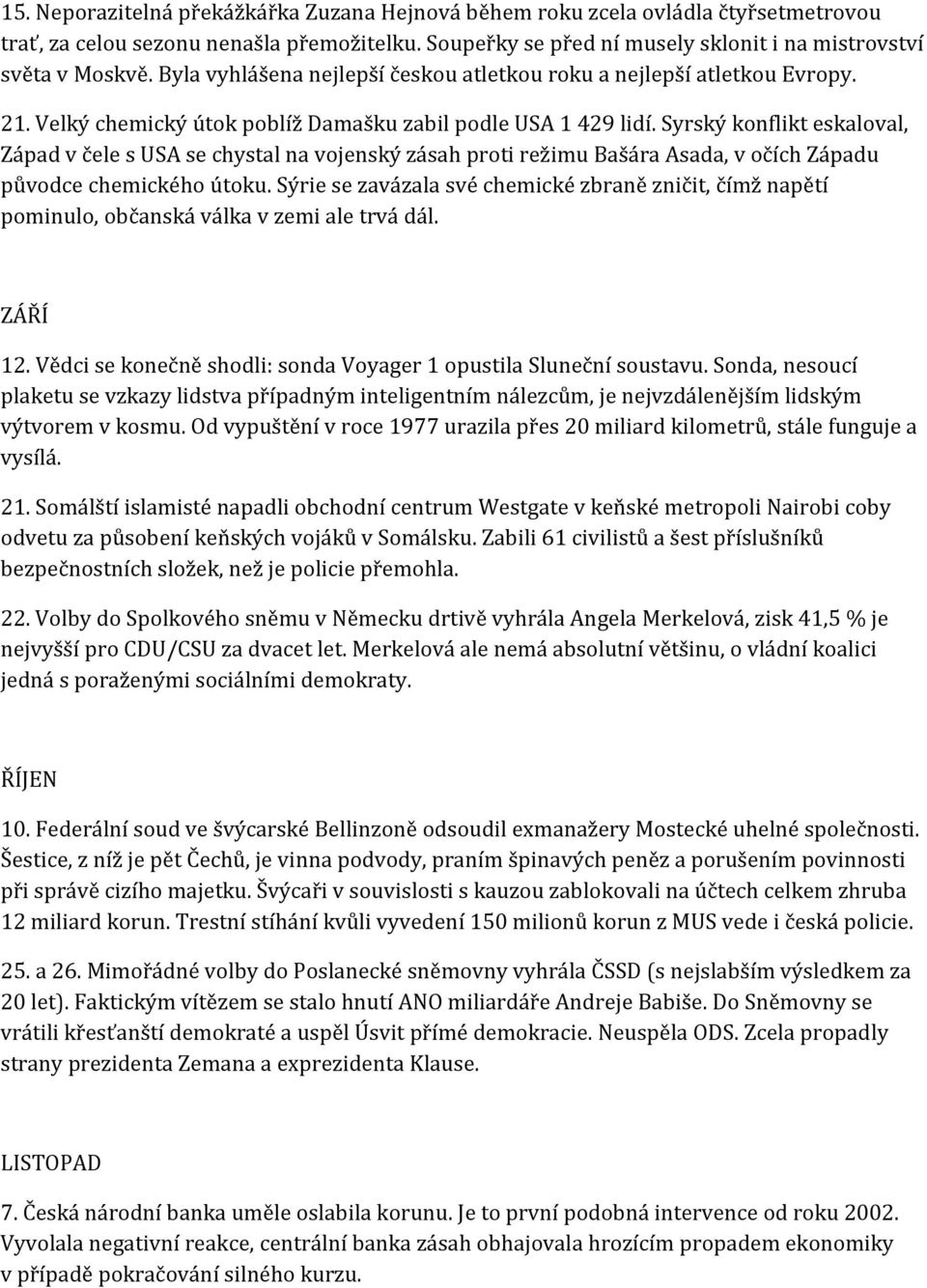Syrský konflikt eskaloval, Západ v čele s USA se chystal na vojenský zásah proti režimu Bašára Asada, v očích Západu původce chemického útoku.