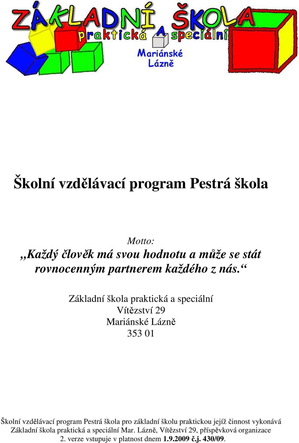 Základní škola praktická a speciální Vítězství 29 Mariánské Lázně 353 01 Školní vzdělávací program Pestrá