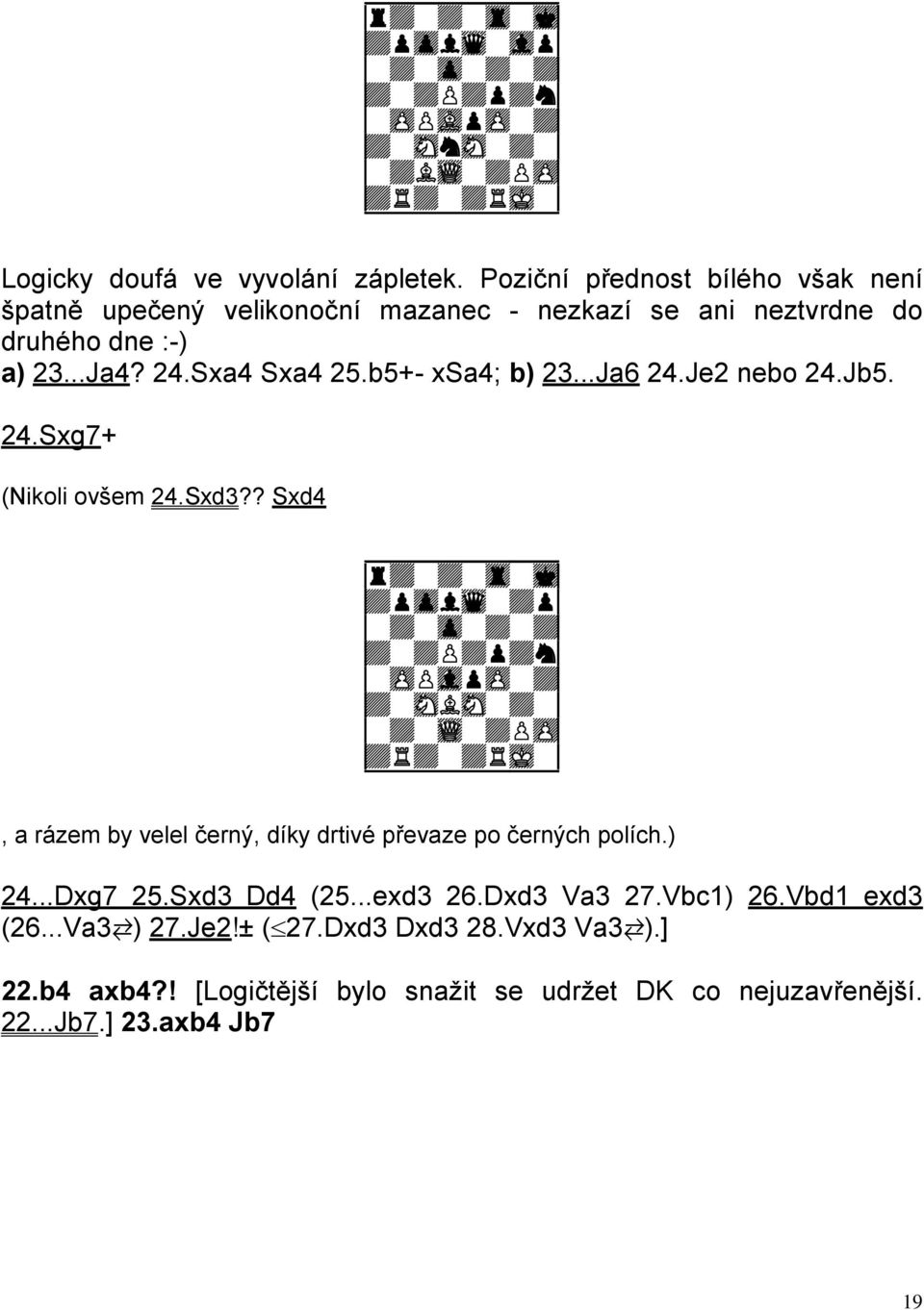 24.Sxg7+ (Nikoli ovšem 24.Sxd3?
