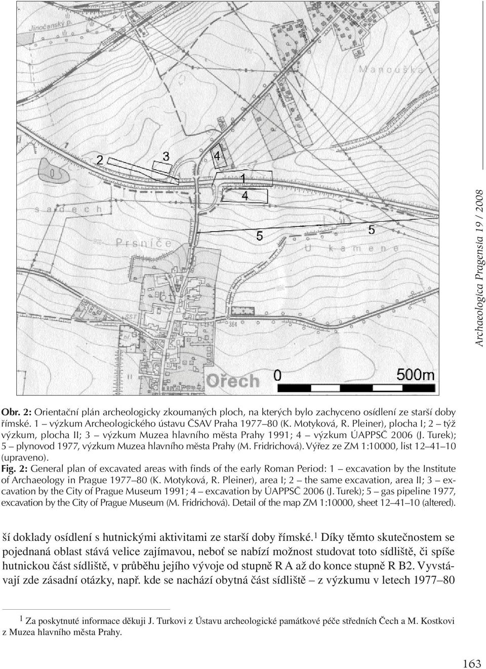 Turek); 5 plynovod 1977, výzkum Muzea hlavního města Prahy (M. Fridrichová). Výřez ze ZM 1:10000, list 12 41 10 (upraveno). Fig.