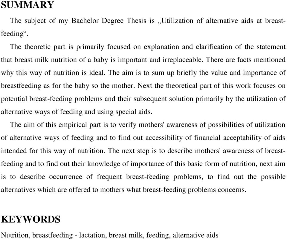 There are facts mentioned why this way of nutrition is ideal. The aim is to sum up briefly the value and importance of breastfeeding as for the baby so the mother.