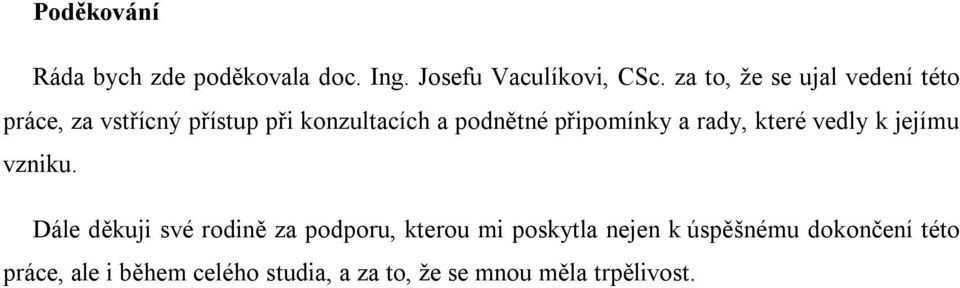 připomínky a rady, které vedly k jejímu vzniku.