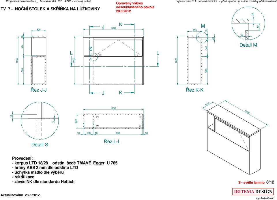 korpus LTD / _ odstín šedé TMAVÉ Egger U 765 - hrany AB 2 mm dle odstínu LTD -