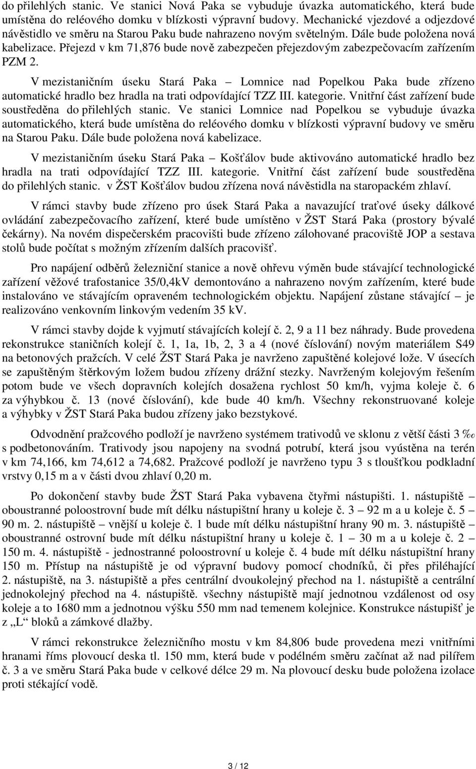 Přejezd v km 71,876 bude nově zabezpečen přejezdovým zabezpečovacím zařízením PZM 2.