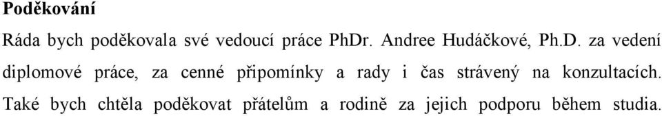 za vedení diplomové práce, za cenné připomínky a rady i čas