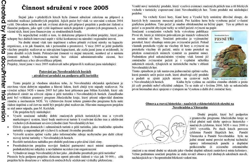 Důvodem nebyla ani tak zvýšená aktivita při přípravě projektů a podávání žádostí o finanční podporu, jako spíš vyšší úspěšnost našich projektů v grantových programech, a to včetně těch, které jsou