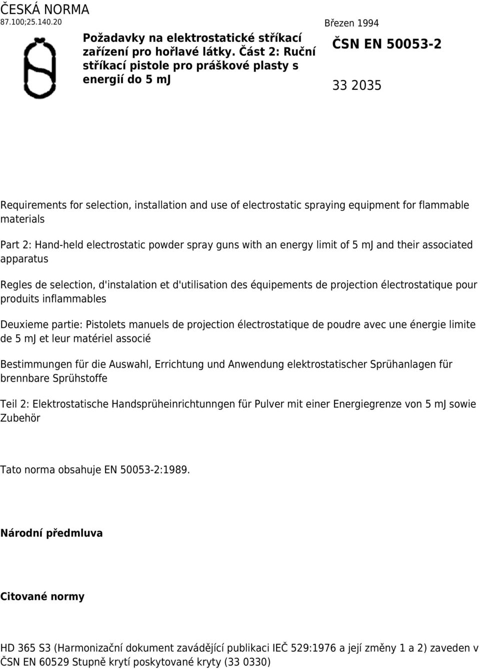 Hand-held electrostatic powder spray guns with an energy limit of 5 mj and their associated apparatus Regles de selection, d'instalation et d'utilisation des équipements de projection électrostatique