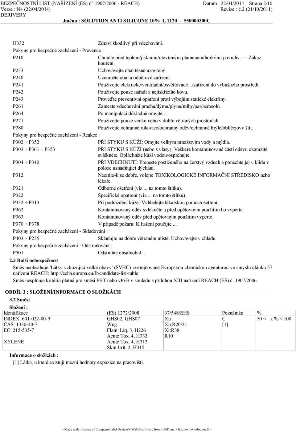 P240 Uzemněte obal a odběrové zařízení. P241 Používejte elektrické/ventilační/osvětlovací/.../zařízení do výbušného prostředí. P242 Používejte pouze nářadí z nejiskřícího kovu.