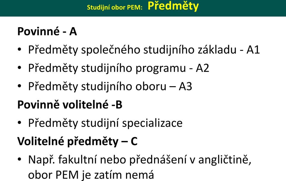 oboru A3 Povinně volitelné -B Předměty studijní specializace Volitelné