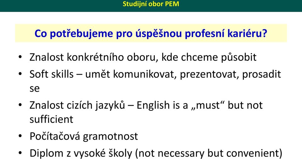 komunikovat, prezentovat, prosadit se Znalost cizích jazyků English is a