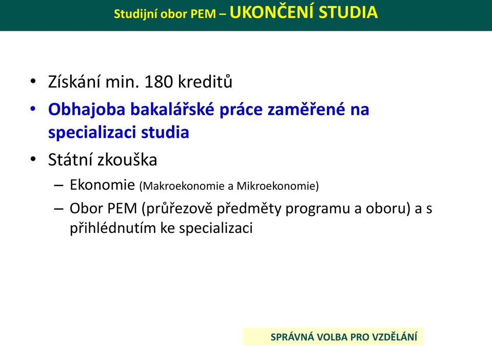 Státní zkouška Ekonomie (Makroekonomie a Mikroekonomie) Obor PEM