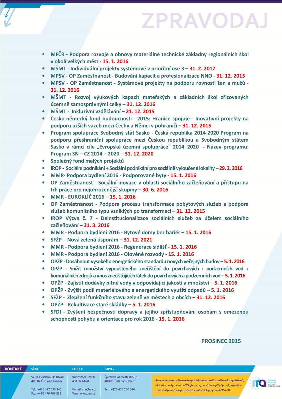 2016 MŠMT - Rozvoj výukových kapacit mateřských a základních škol zřizovaných územně samosprávnými celky 31. 12.