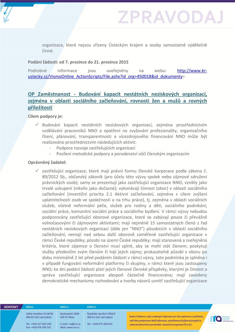 id_org=450018&id_dokumenty= OP Zaměstnanost - Budování kapacit nestátních neziskových organizací, zejména v oblasti sociálního začleňování, rovnosti žen a mužů a rovných příležitostí Budování kapacit