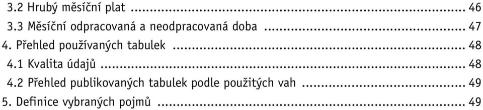 Přehled používaných tabulek... 48 4.