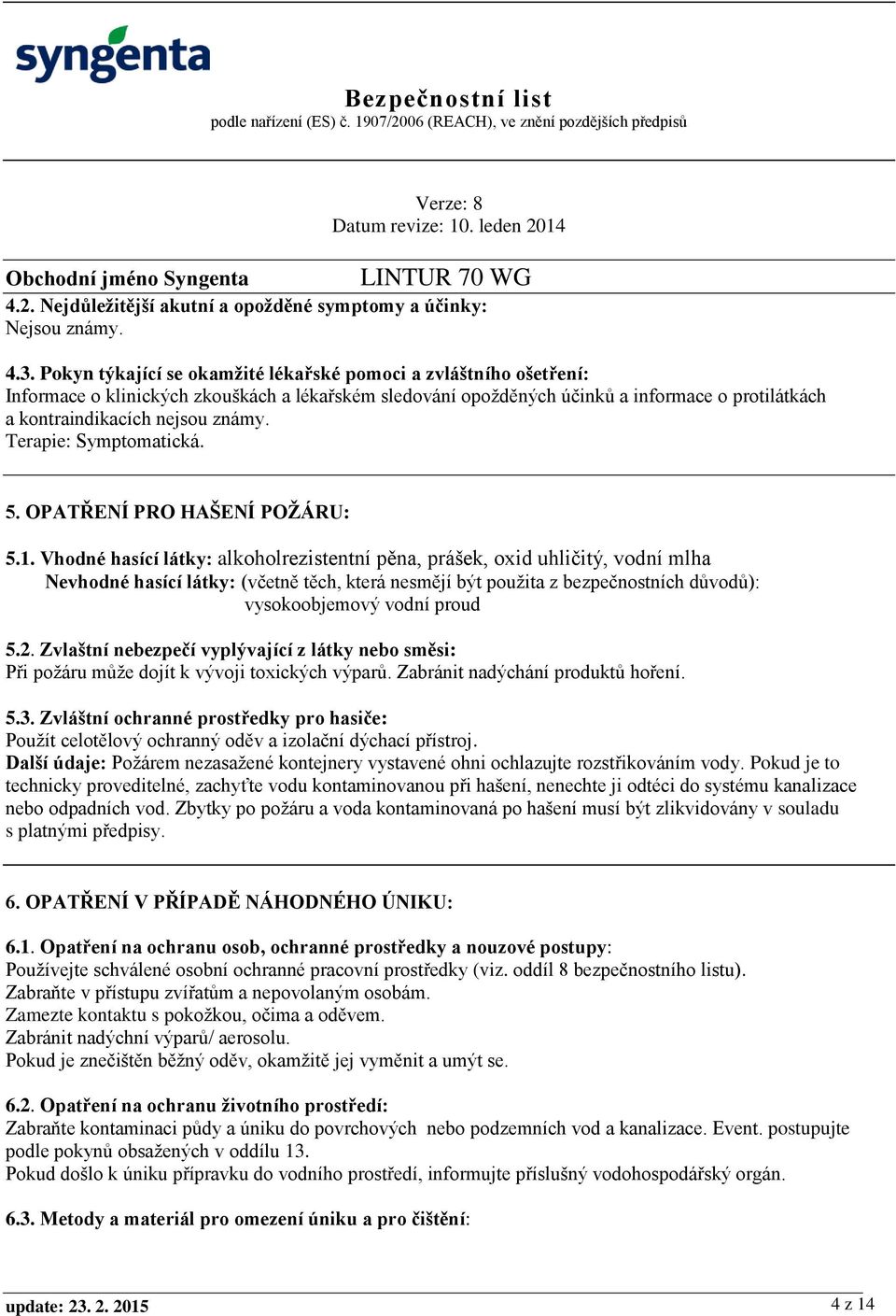 Terapie: Symptomatická. 5. OPATŘENÍ PRO HAŠENÍ POŽÁRU: 5.1.