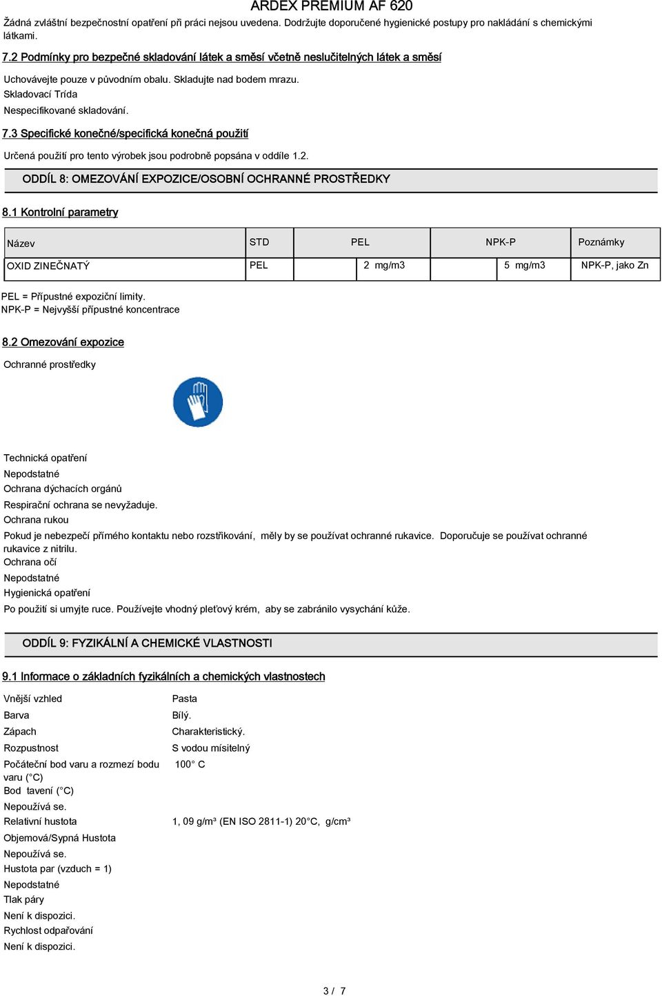 3 Specifické konečné/specifická konečná použití Určená použití pro tento výrobek jsou podrobně popsána v oddíle 1.2. ODDÍL 8: OMEZOVÁNÍ EXPOZICE/OSOBNÍ OCHRANNÉ PROSTŘEDKY 8.