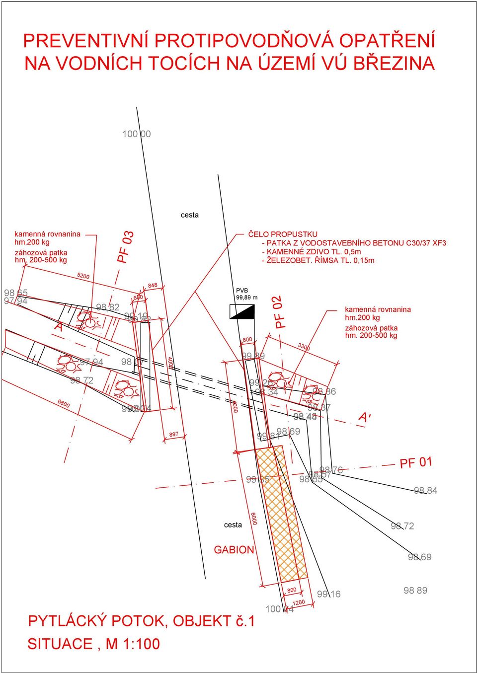 0,15m 5200 98 65 97 94 A 97 94 98 07 848 98 82 99 9919 82 PVB 99,89 m 99 89 PF 02 3300 kamenná rovnanina hm.200 kg záhozová patka hm.