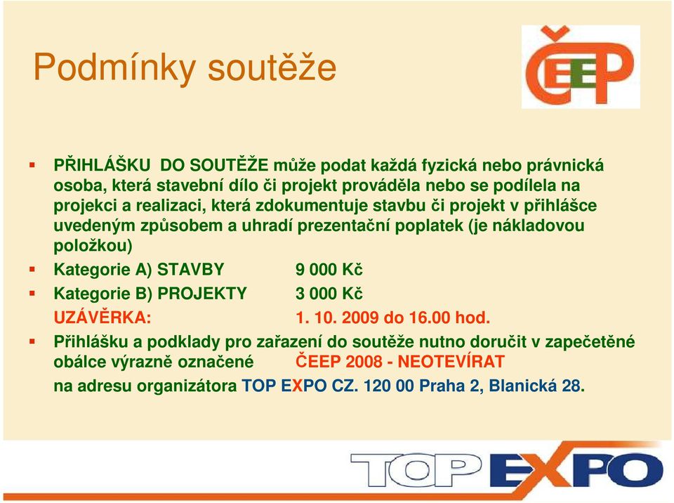 položkou) Kategorie A) STAVBY Kategorie B) PROJEKTY UZÁVĚRKA: 9 000 Kč 3 000 Kč 1. 10. 2009 do 16.00 hod.