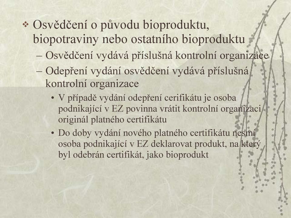 je osoba podnikající v EZ povinna vrátit kontrolní organizaci originál platného certifikátu Do doby vydání nového