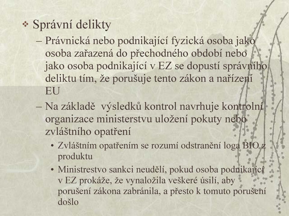 ministerstvu uložení pokuty nebo zvláštního opatření Zvláštním opatřením se rozumí odstranění loga BIO z produktu Ministrestvo sankci