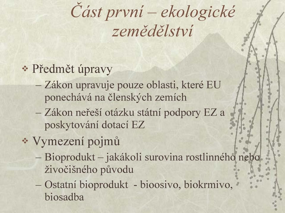 podpory EZ a poskytování dotací EZ Vymezení pojmů Bioprodukt jakákoli