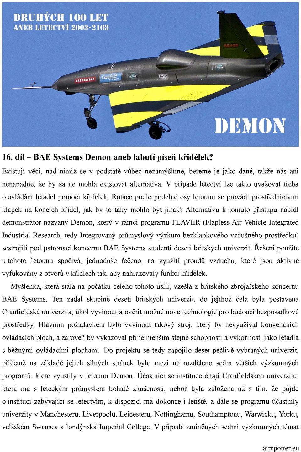 Alternativu k tomuto přístupu nabídl demonstrátor nazvaný Demon, který v rámci programu FLAVIIR (Flapless Air Vehicle Integrated Industrial Research, tedy Integrovaný průmyslový výzkum bezklapkového