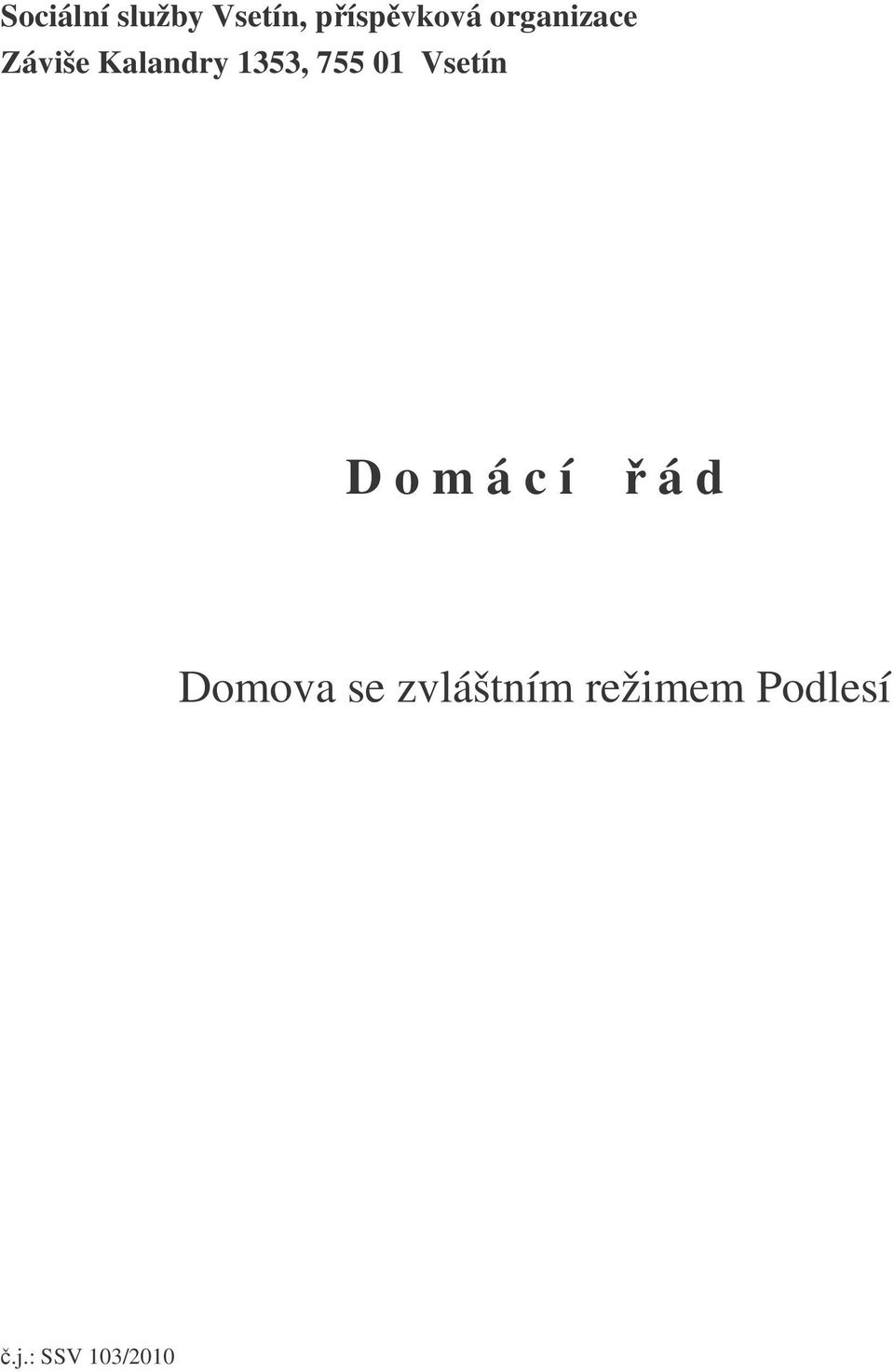 01 Vsetín D o m á c í á d Domova se