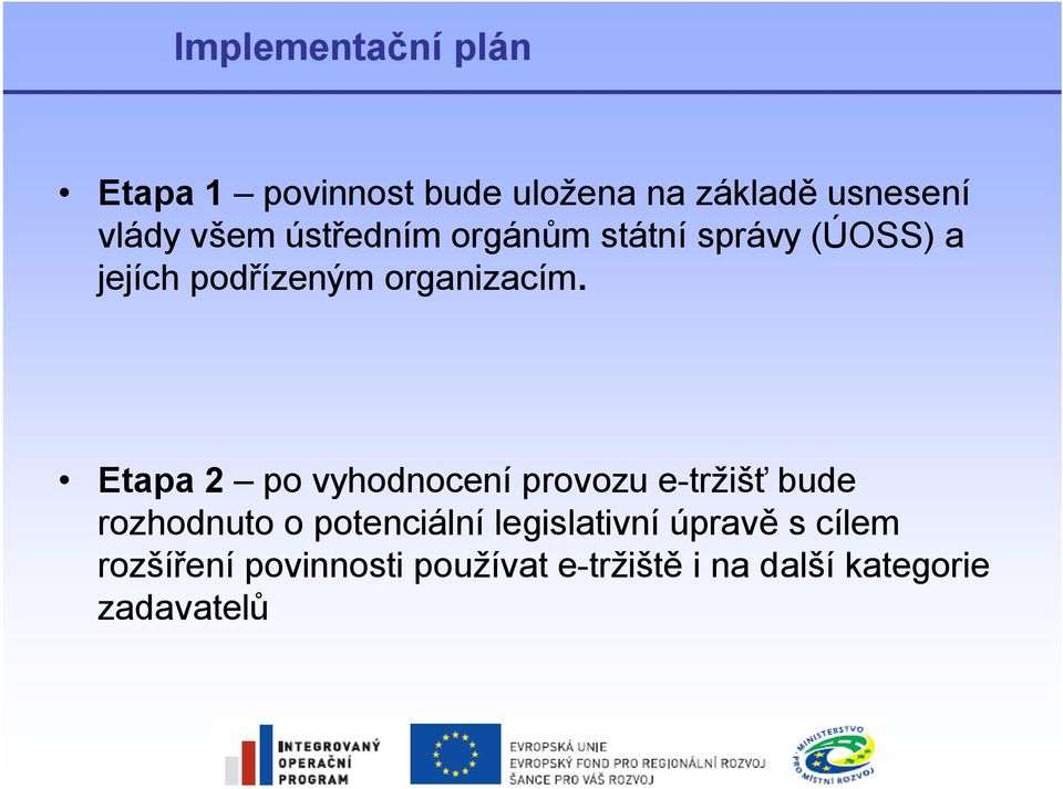 Etapa 2 po vyhodnocení provozu e-tržišť bude rozhodnuto o potenciální