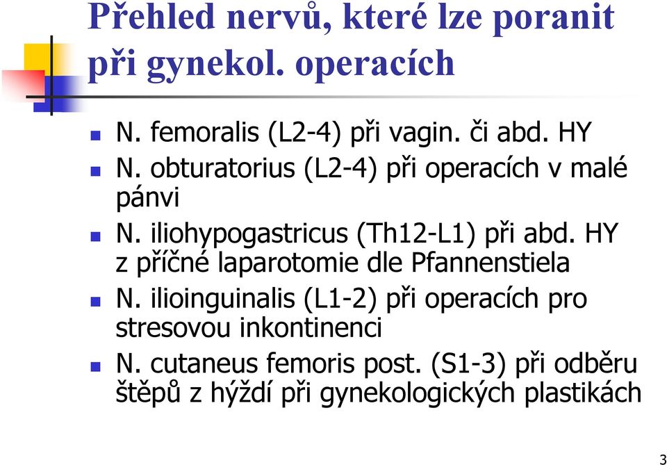 HY z příčné laparotomie dle Pfannenstiela N.