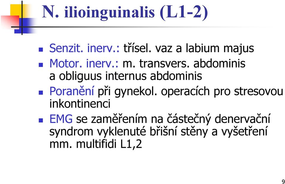 abdominis a obliguus internus abdominis Poranění při gynekol.