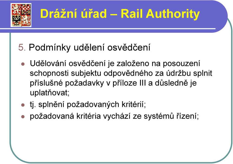 příslušné požadavky v příloze III a důsledně je uplatňovat; tj.