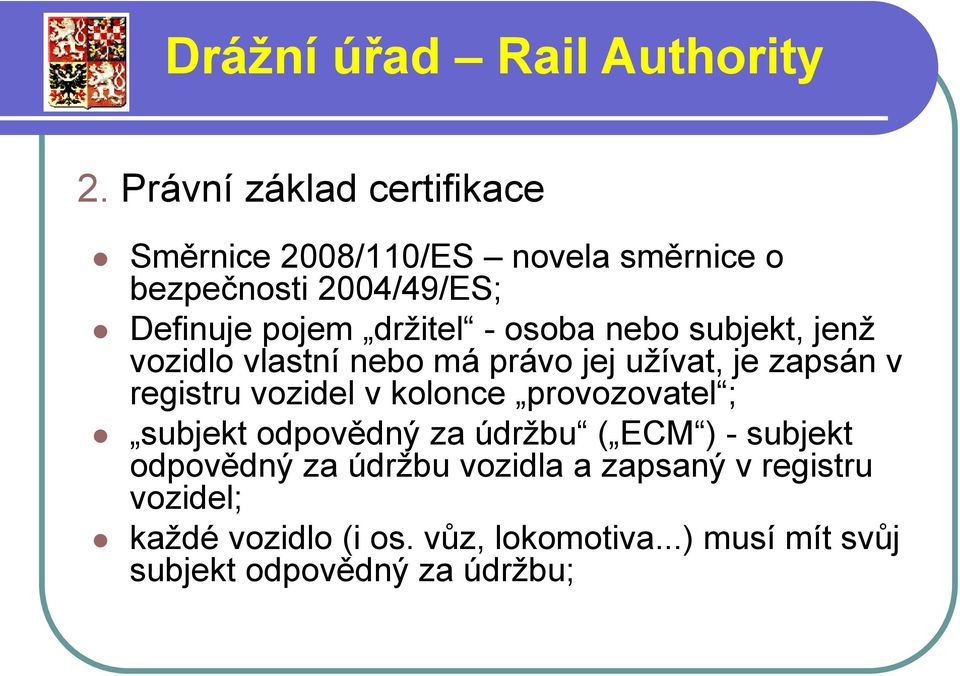 v kolonce provozovatel ; subjekt odpovědný za údržbu ( ECM ) - subjekt odpovědný za údržbu vozidla a