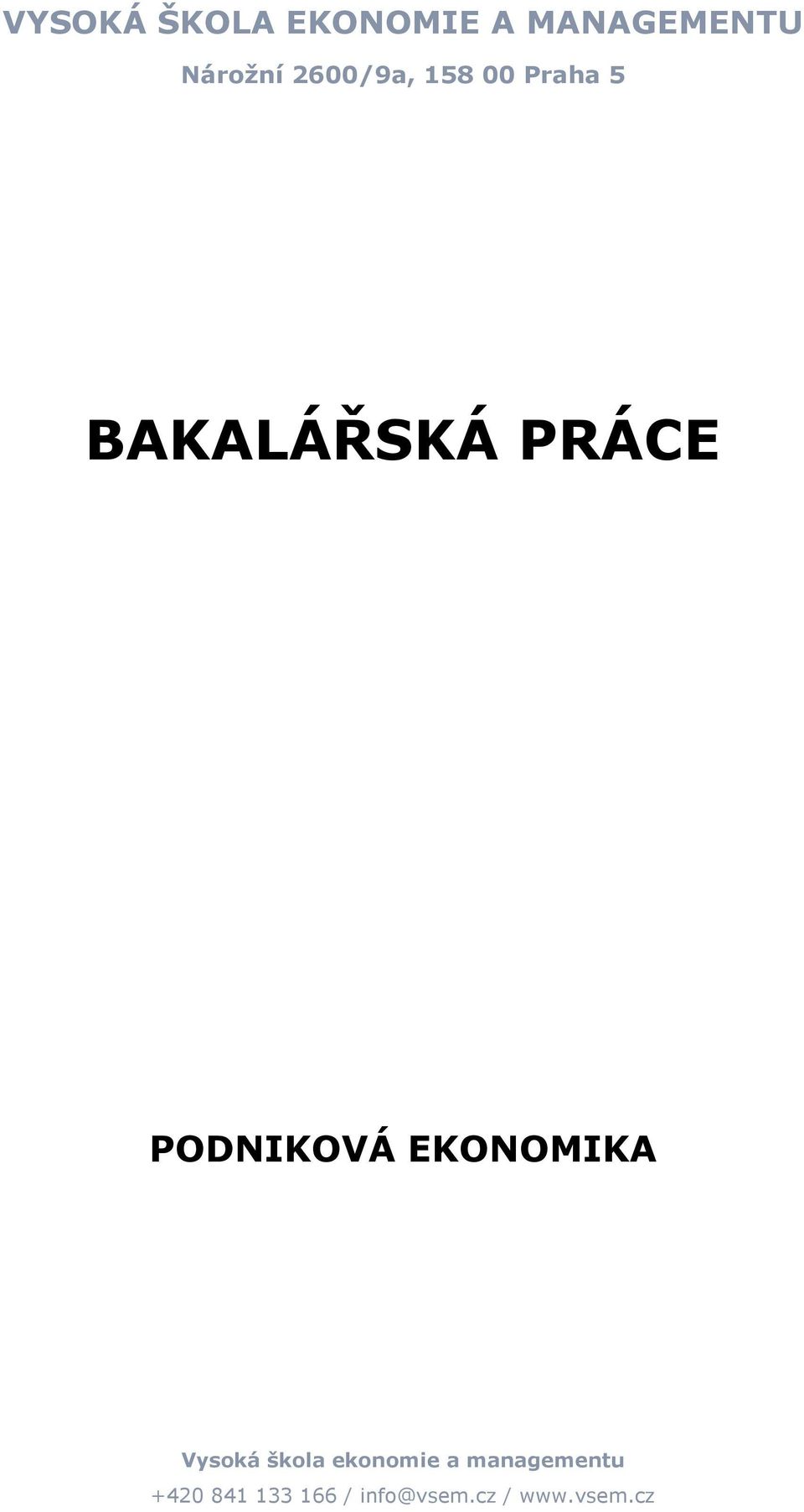 PODNIKOVÁ EKONOMIKA Vysoká škola ekonomie a
