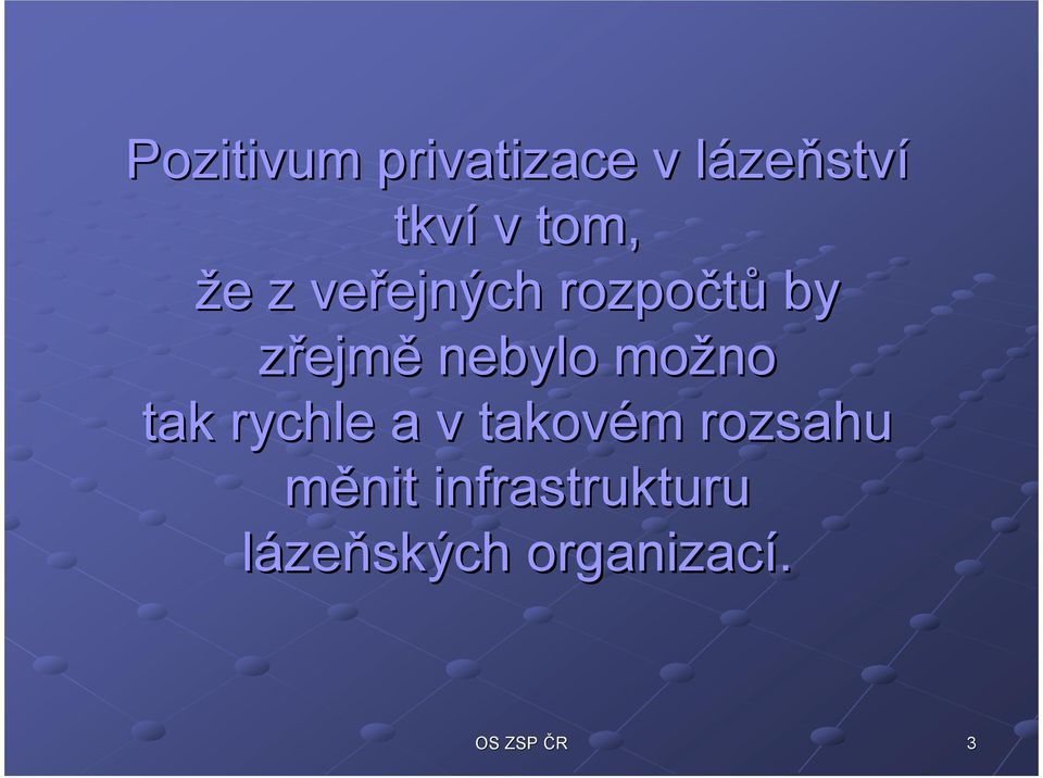 zřejmě nebylo možno tak rychle a v takovém m