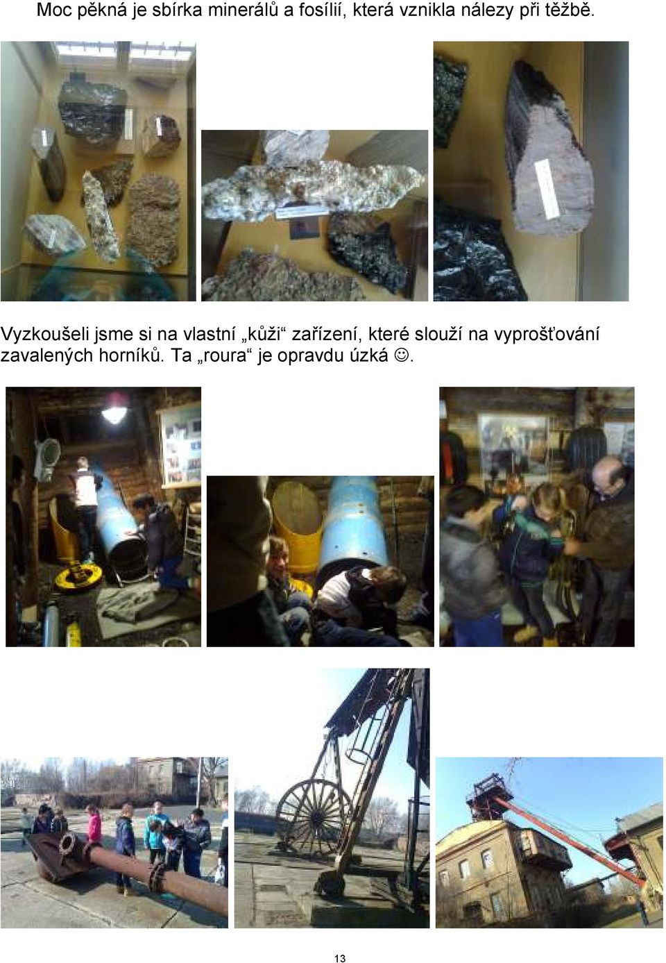 Vyzkoušeli jsme si na vlastní kůži zařízení,