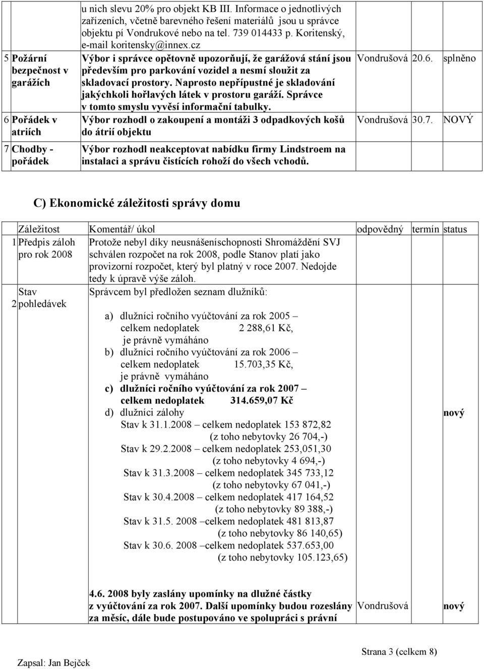 cz Výbor i správce opětovně upozorňují, že garážová stání jsou především pro parkování vozidel a nesmí sloužit za skladovací prostory.