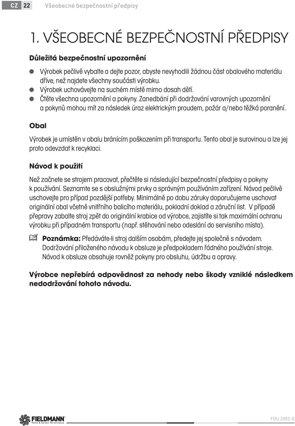 výrobku. Výrobek uchovávejte na suchém místě mimo dosah dětí. Čtěte všechna upozornění a pokyny.