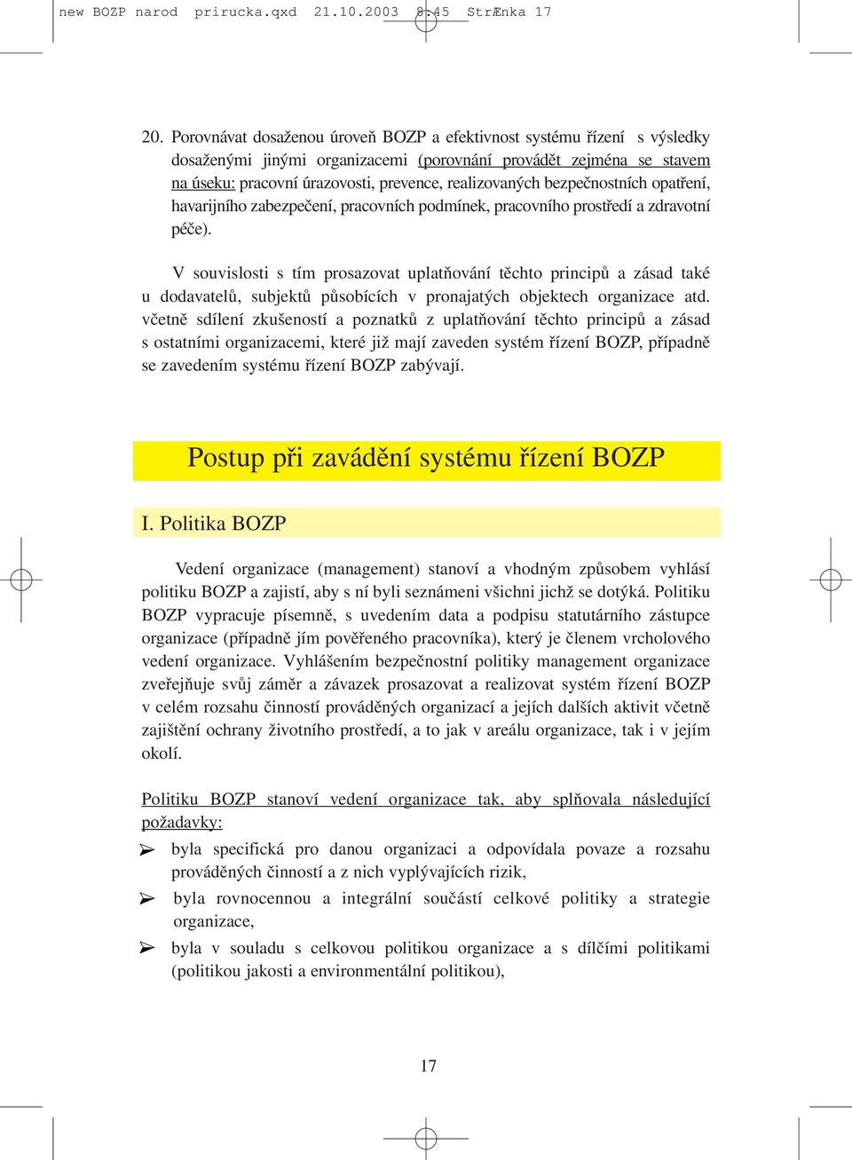 bezpečnostních opatření, havarijního zabezpečení, pracovních podmínek, pracovního prostředí a zdravotní péče).