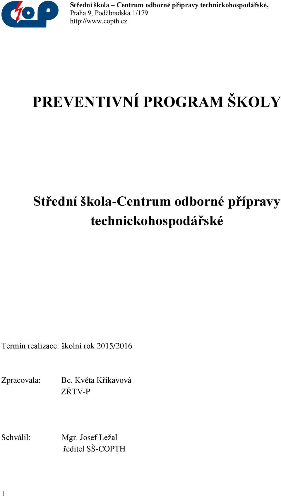 cz PREVENTIVNÍ PROGRAM ŠKOLY Střední škola-centrum odborné přípravy