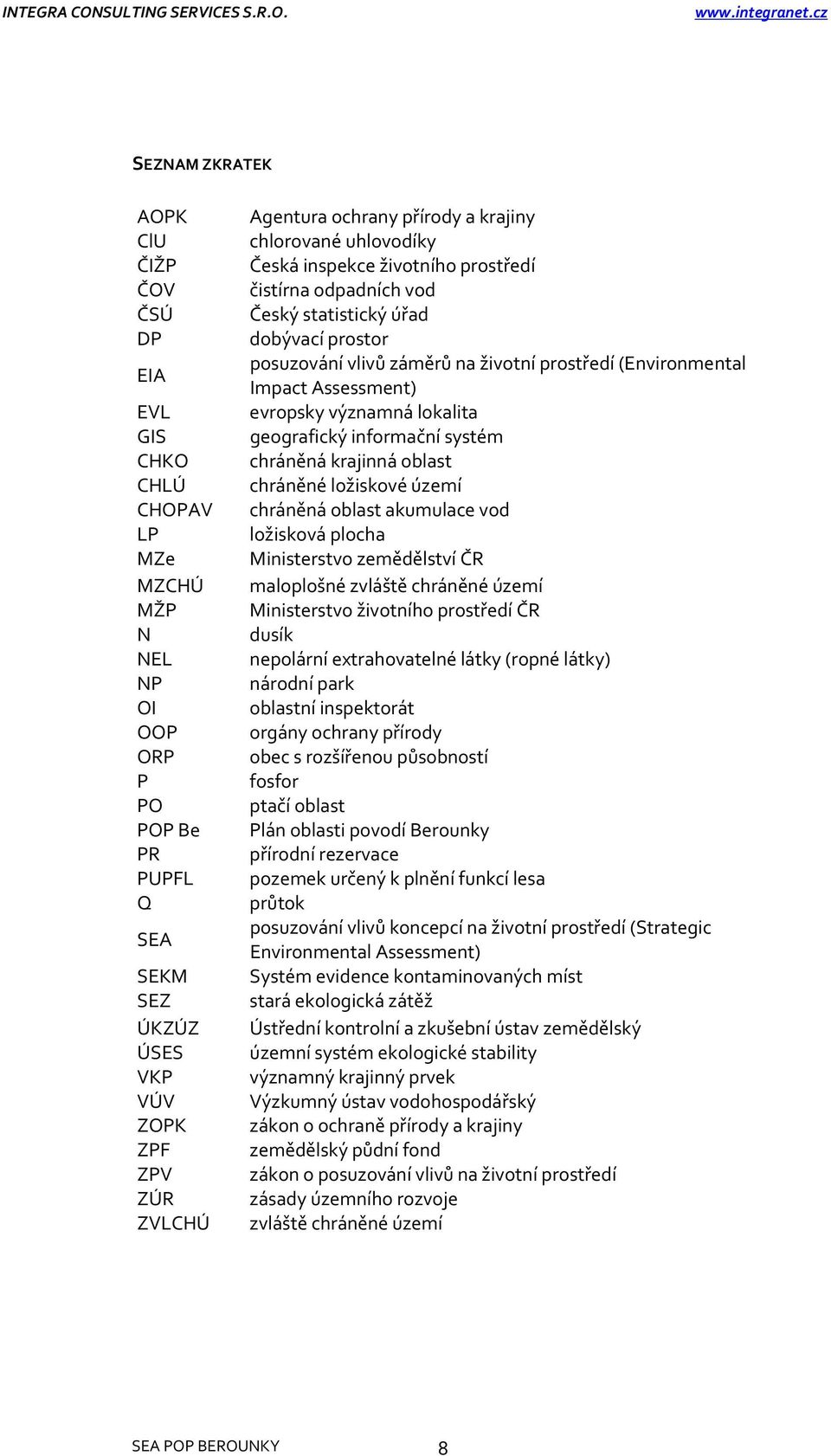 (Environmental Impact Assessment) evropsky významná lokalita geografický informační systém chráněná krajinná oblast chráněné ložiskové území chráněná oblast akumulace vod ložisková plocha