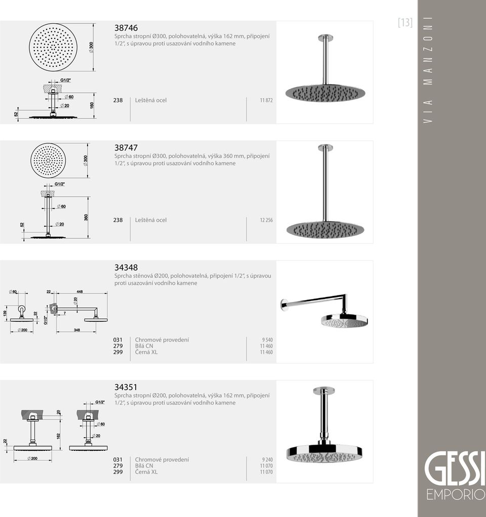 238 Leštěná ocel 12 256 34348 Sprcha stěnová Ø200, polohovatelná, připojení 1/2, s úpravou proti usazování vodního kamene 9 540 11 460