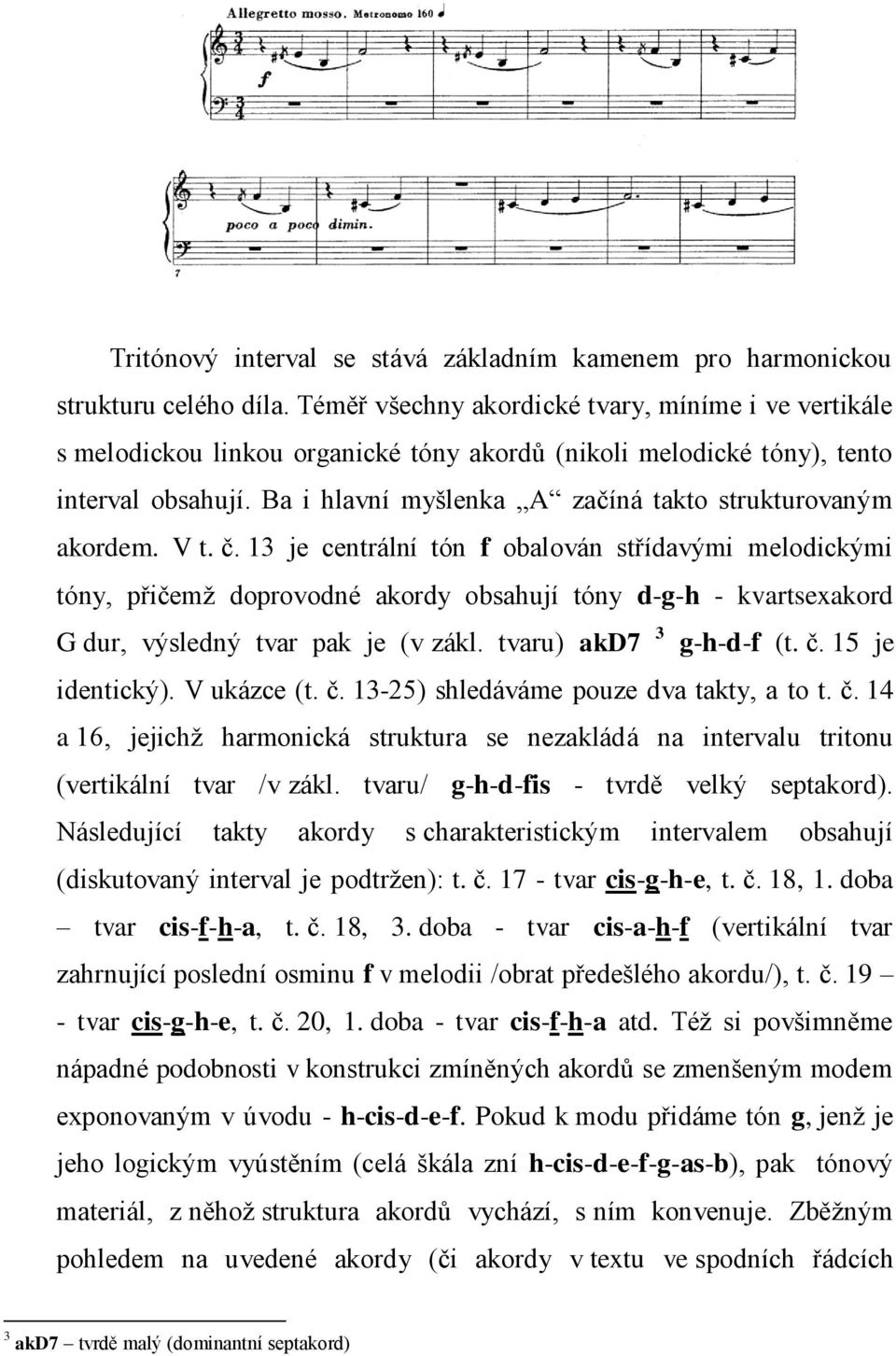 Ba i hlavní myšlenka A začíná takto strukturovaným akordem. V t. č.